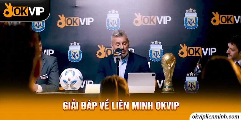 Giải đáp về Liên Minh OKVIP