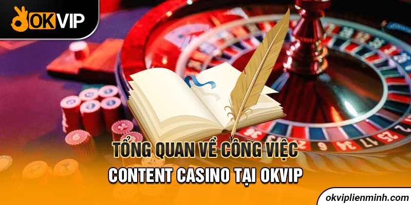 Tổng quan về công việc content casino tại OKVIP
