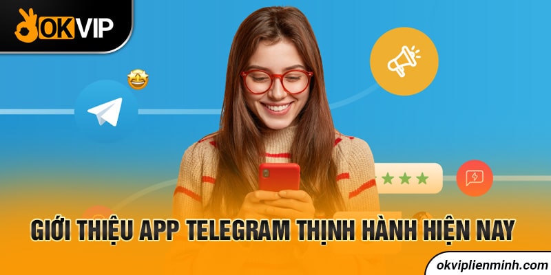 Giới thiệu App Telegram thịnh hành hiện nay
