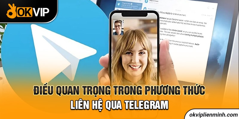 Điều quan trọng trong phương thức liên hệ qua telegram
