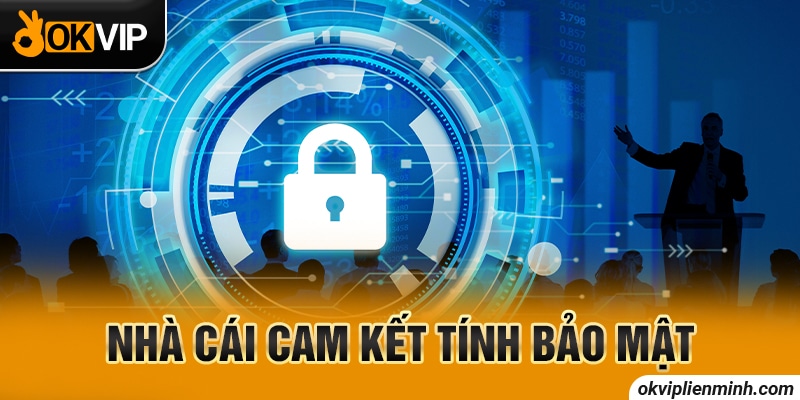 Nhà cái cam kết tính bảo mật
